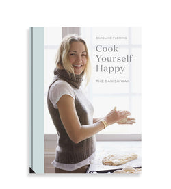 Cook Yourself Happy: The Danish Way by Caroline Fleming